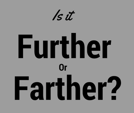 Further vs. Farther