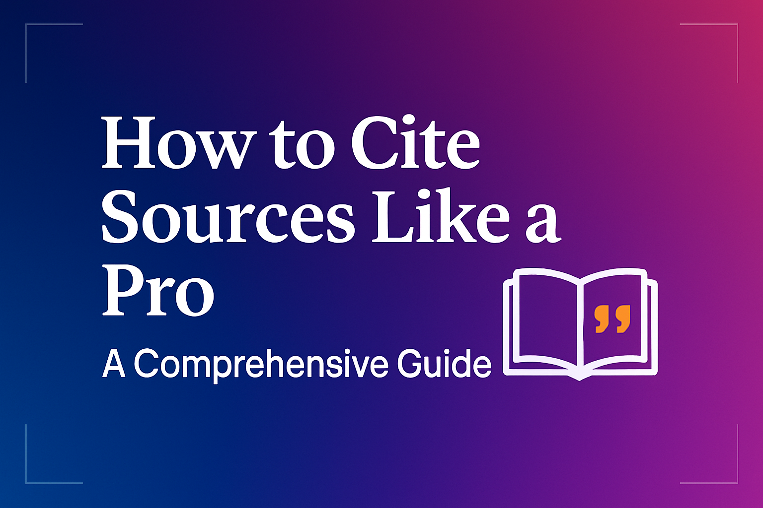 How to Cite Sources Like a Pro: A Comprehensive Guide