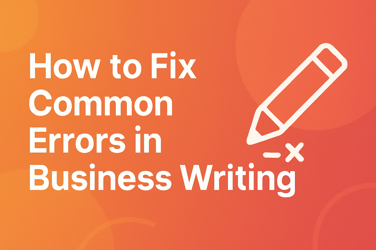 How to Fix Common Errors in Business Communication