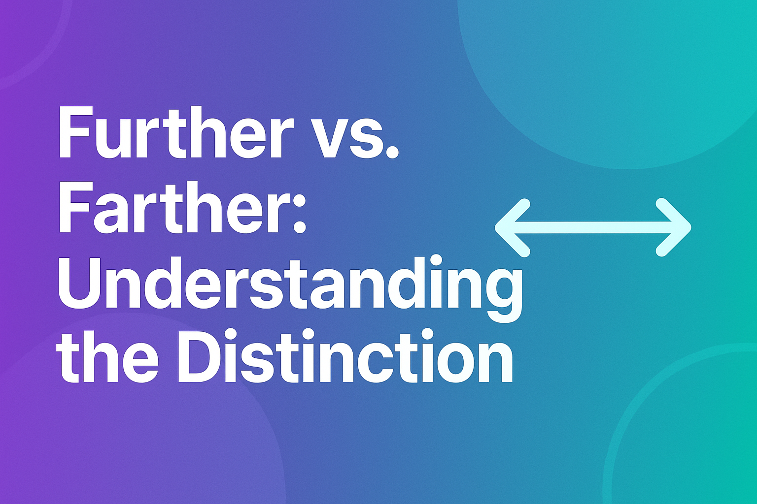 Further vs. Farther: Understanding the Distinction