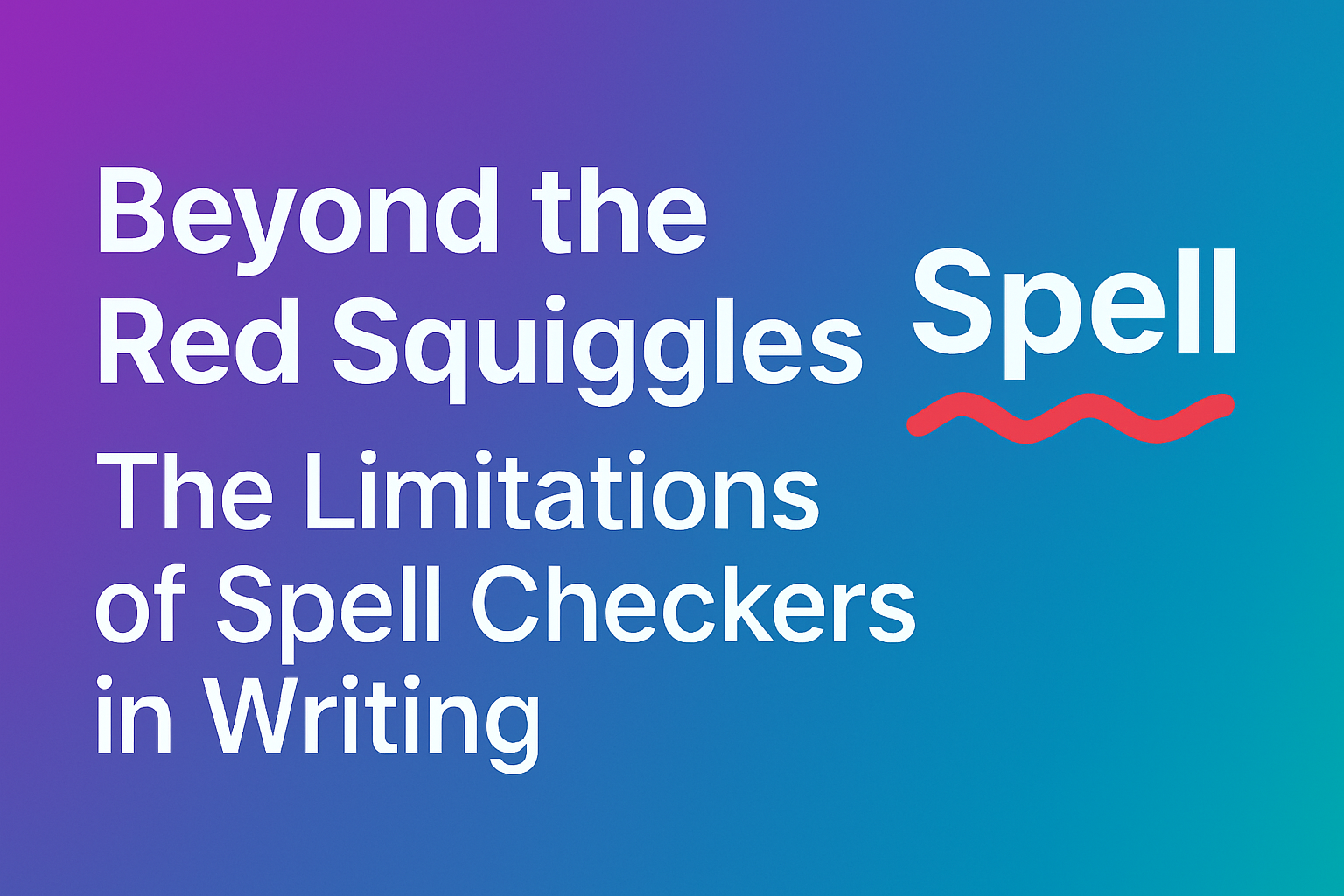 Beyond the Red Squiggles: The Limitations of Spell Checkers in Writing