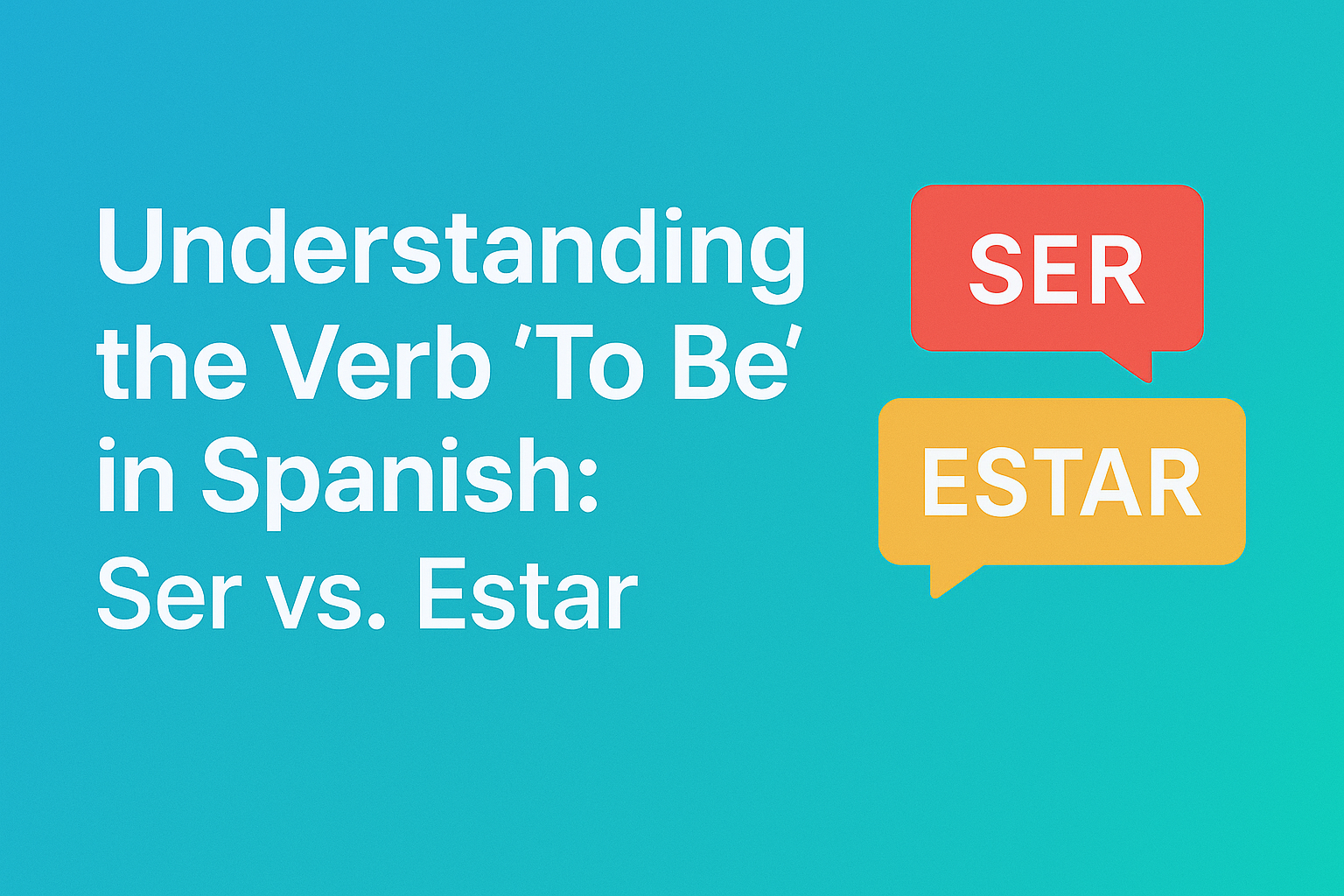 Understanding the Verb 'To Be' in Spanish: Ser vs. Estar